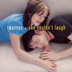 Twarres - she couldn't laugh 