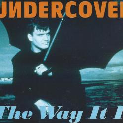 Undercover the way it is
